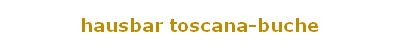 hausbar toscana-buche